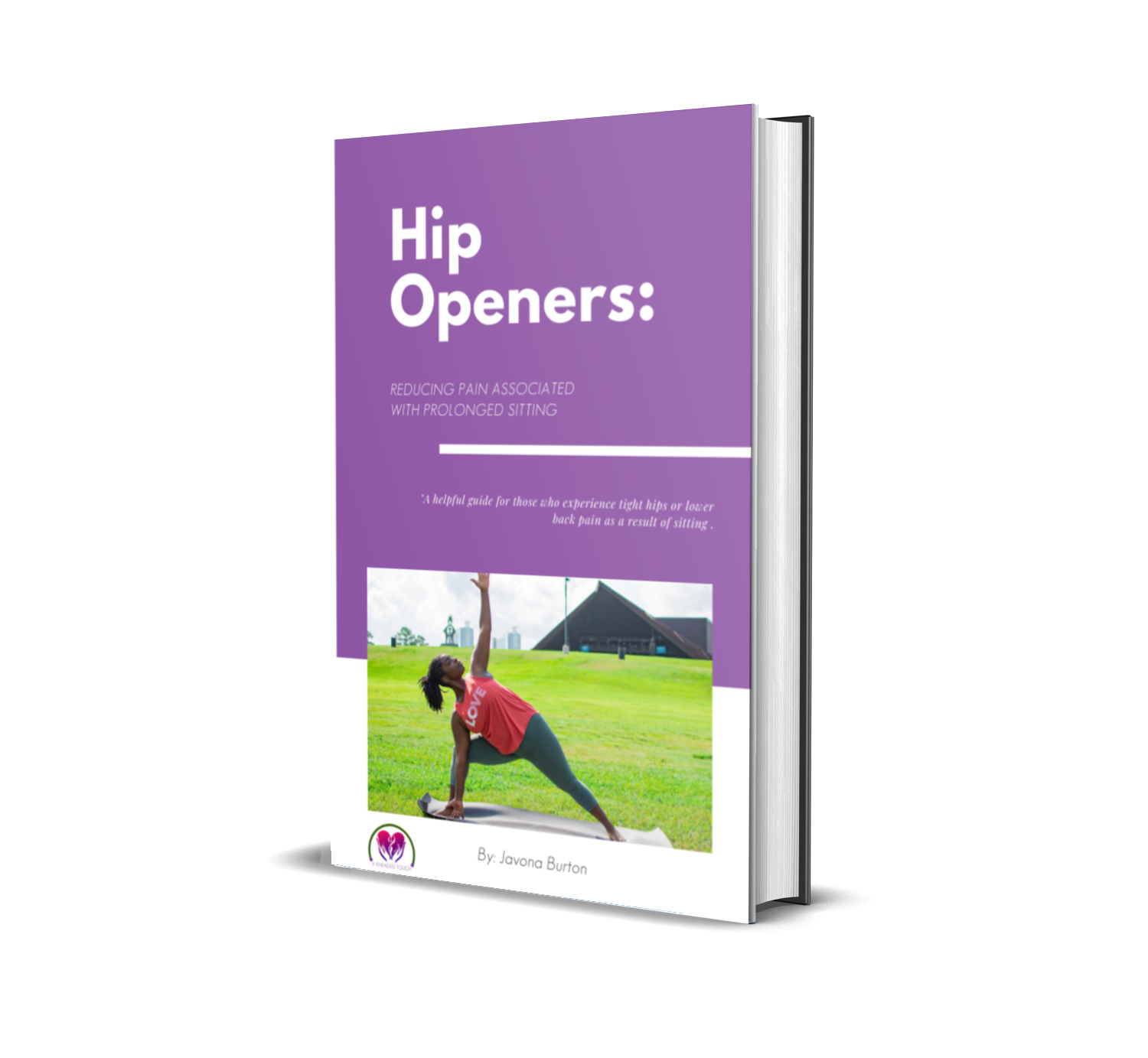 THE HIP OPENER GUIDE: REDUCING PAIN ASSOCIATED WITH PROLONGED SITTING